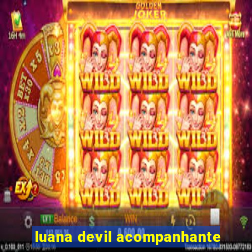 luana devil acompanhante